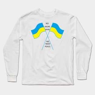 NO more wars...We need peace Long Sleeve T-Shirt